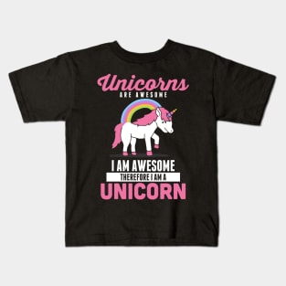 Unicorns Are Awesome I Am Awesome Therefore Kids T-Shirt